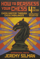 How to Reassess Your Chess - Jeremy Silman (New 4th Edition)