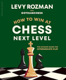 Pre Order How to Win at Chess, Next Level: The Ultimate Guide for Intermediate Play - Levy Rozman