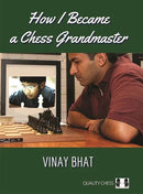How I Became a Chess Grandmaster - Vinay Bhat (Hardback)