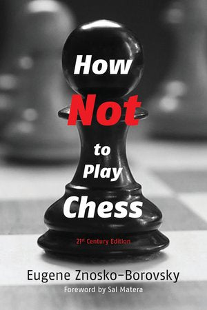 How Not to Play Chess - Eugene Znosko-Borovsky