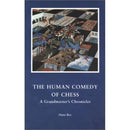 The Human Comedy of Chess A Grandmaster's Chronicles - Hans Ree