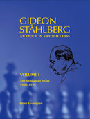 Gideon Ståhlberg - An Epoch in Swedish Chess, Volume I 1908–1939 - Peter Holmgren (Best Seller)