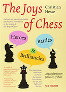 The Joys of Chess: Heroes, Battles and Brilliancies - Christian Hesse