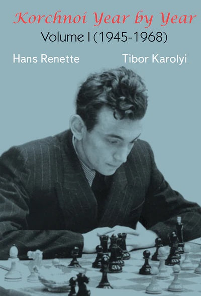 Korchnoi Year by Year Volume I (1945-1968) - Renette and Karolyi