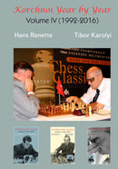 Korchnoi Year by Year: Volume IV (1992-2016)
