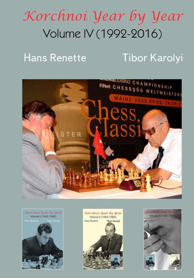 Pre Order Korchnoi Year by Year: Volume IV (1992-2016)