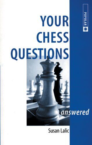 Your Chess Questions Answered Paperback – Susan Lalic