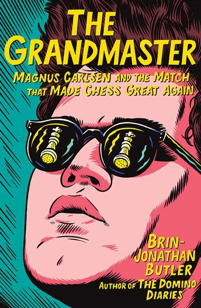 The Grandmaster: Magnus Carlsen and the Match That Made Chess Great Again - Brin-Jonathan Butler