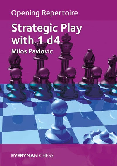 Opening Repertoire: Strategic Play with 1.d4 - Milos Pavlovic