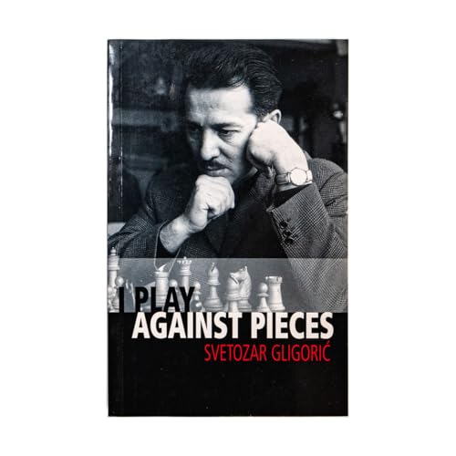 I Play Against Pieces - Svetozar Gligoric