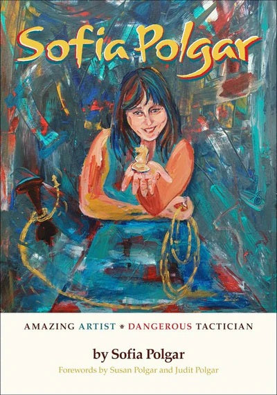 Sofia Polgar Amazing Artist – Dangerous Tactician (includes 2 Free books!)