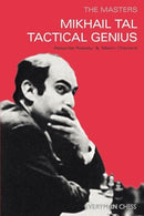 Mikhail Tal: Tactical Genius - Maxim Chetverik and Alexander Der Raetsky