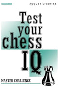 Test Your Chess IQ Master Challenge - August Livshitz