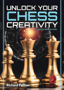 Unlock Your Chess Creativity - Richard Palliser