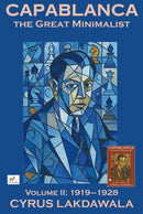 Pre Order Capablanca the Great Minimalist – Volume II: 1919-1928 by Cyrus Lakdawala