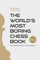 The World's Most Boring Chess Book The Isolated d-Pawn in the Endgame