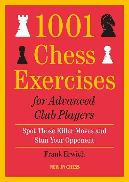 1001 Chess Exercises for Advanced Club Players - Frank Erwich