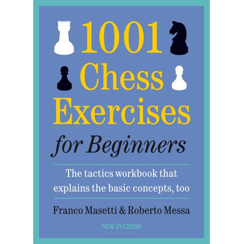 1001 Chess Exercises for Beginners - Franco Masetti and Roberto Messa