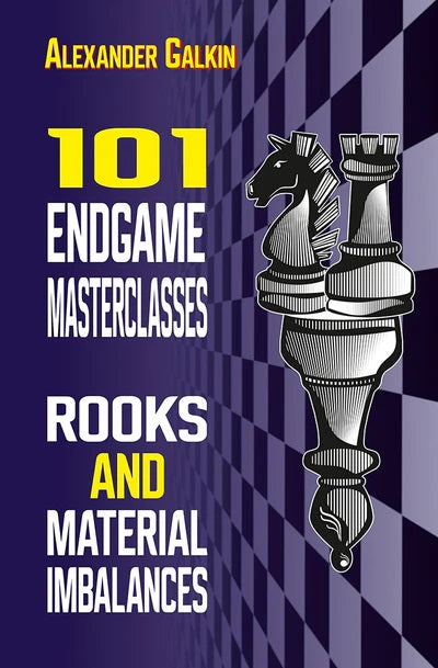 101 Endgame Masterclasses: Rooks and Material Imbalances - Alexander Galkin