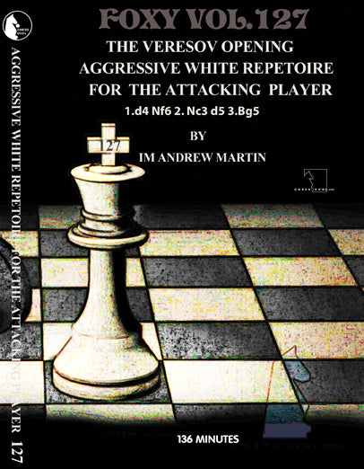 Foxy 127: The Veresov Aggressive White Repetoire For The Attacking Player