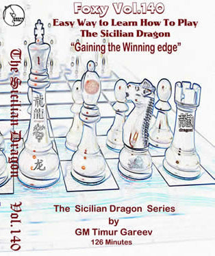 Foxy Opening vol 140 Easy to Learn How to Play the Sicilian Dragon GM Timur Gareev