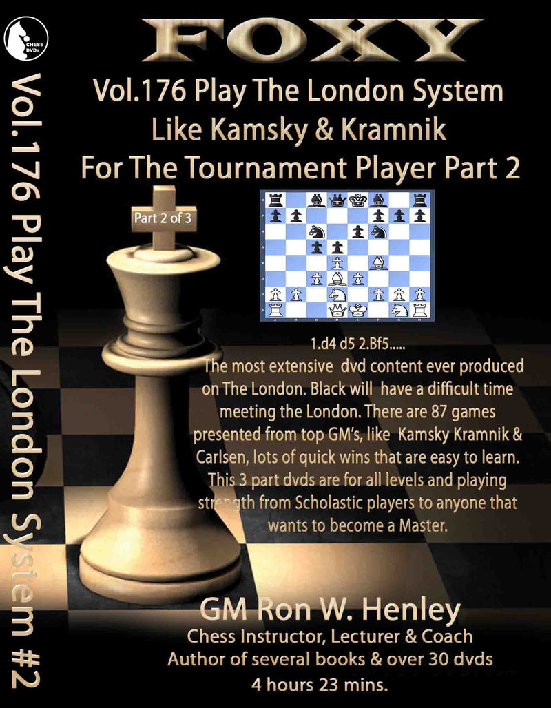 Foxy 176: Play the London System Like Kamsky and Kramnik for the Tournament Player Part 2