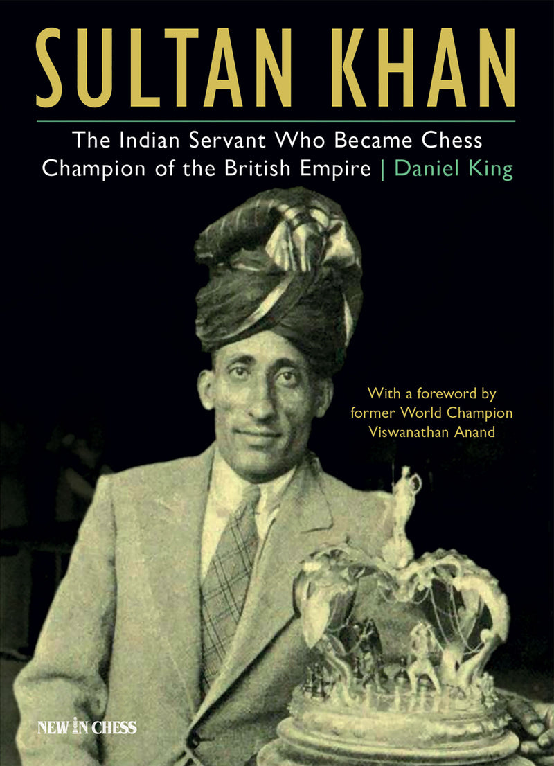 Sultan Khan : The Indian Servant Who Became Chess Champion of the British Empire