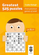 Greatest 525 Puzzles: From Practical Games of 2018 - Csaba Balogh