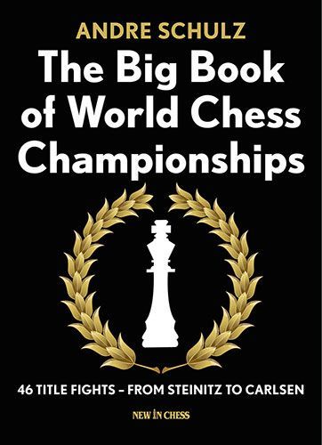 The Big Book of World Chess Championships - Andre Schulz