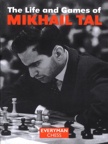 The Life & Games of Mikhail Tal - Tal