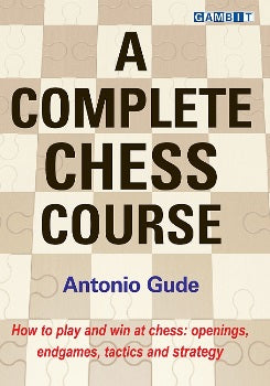 A Complete Chess Course (Antonio Gude)