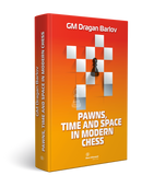 Pawns, Time and Space in Modern Chess - GM Dragan Barlov