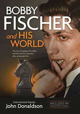 Bobby Fischer and His World - John Donaldson