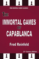 The Immortal Games of Capablanca - Fred Reinfeld