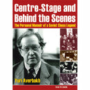 Centre-Stage and Behind the Scenes - Yuri Averbakh