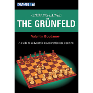 Chess Explained: The Grunfeld - Valentin Bogdanov