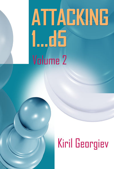 Attacking 1...d5 Volume 2 by Kiril Georgiev