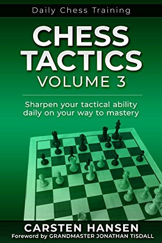 Daily Chess Training: Chess Tactics Volume 3 - Carsten Hansen