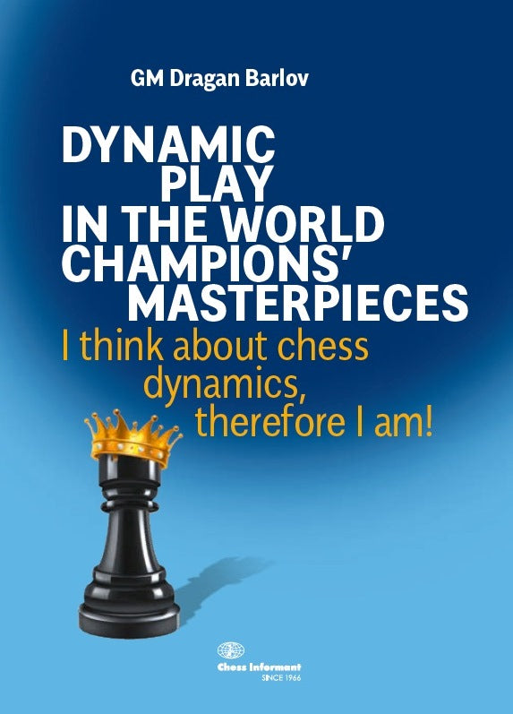 Dynamic Play In The World Champions’ Masterpieces - Dragan Barlov