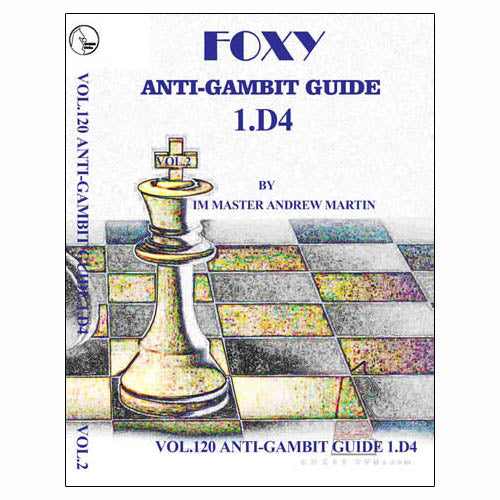 Foxy 120: Anti-Gambit Guide Vol 2: 1.d4 - Andrew Martin
