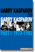 Garry Kasparov on Garry Kasparov Part 1: 1973-1985