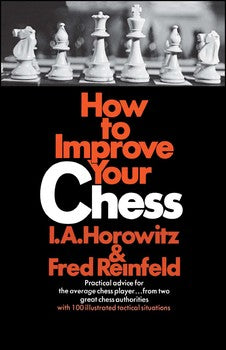 How To Improve Your Chess - I.A. Horowitz and Fred Reinfeld