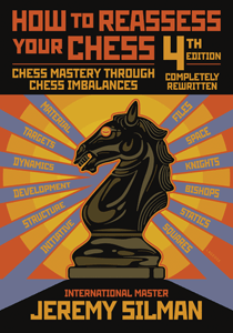 How to Reassess Your Chess - Jeremy Silman (New 4th Edition)