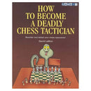How to Become A Deadly Chess Tactician - David Le Moir
