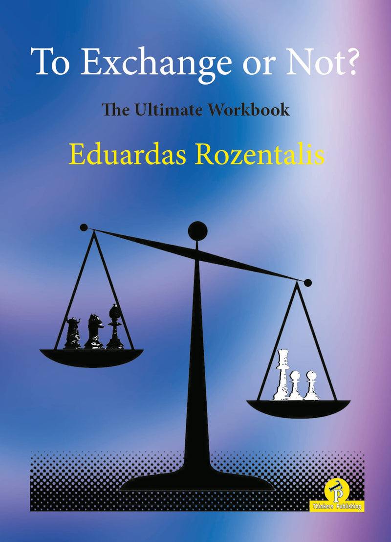 To Exchange or Not? The Ultimate Workbook - Eduardas Rozentalis