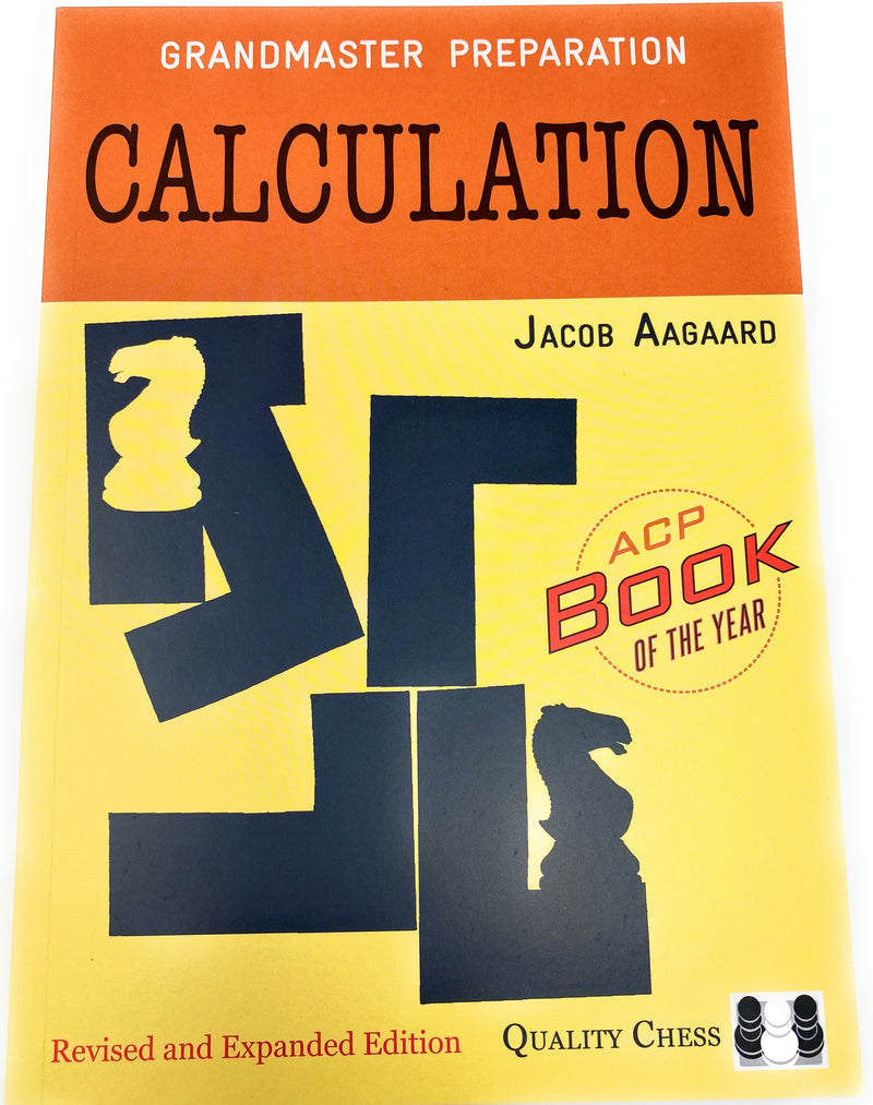 Grandmaster Preparation - Calculation by Jacob Aagaard (Revised & Expanded)