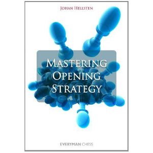 Mastering Opening Strategy - Johan Hellsten