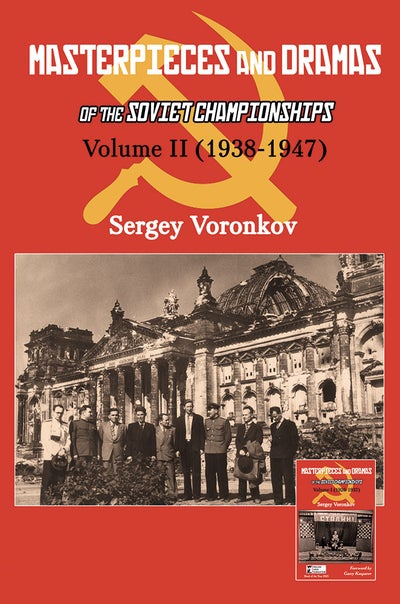 Masterpieces and Dramas of the Soviet Championships: Volume II (1938-1947) - Sergey Voronk