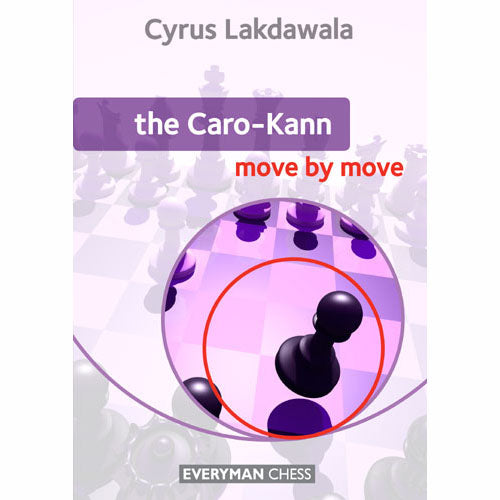 The Caro-Kann: Move by Move - Cyrus Lakdawala