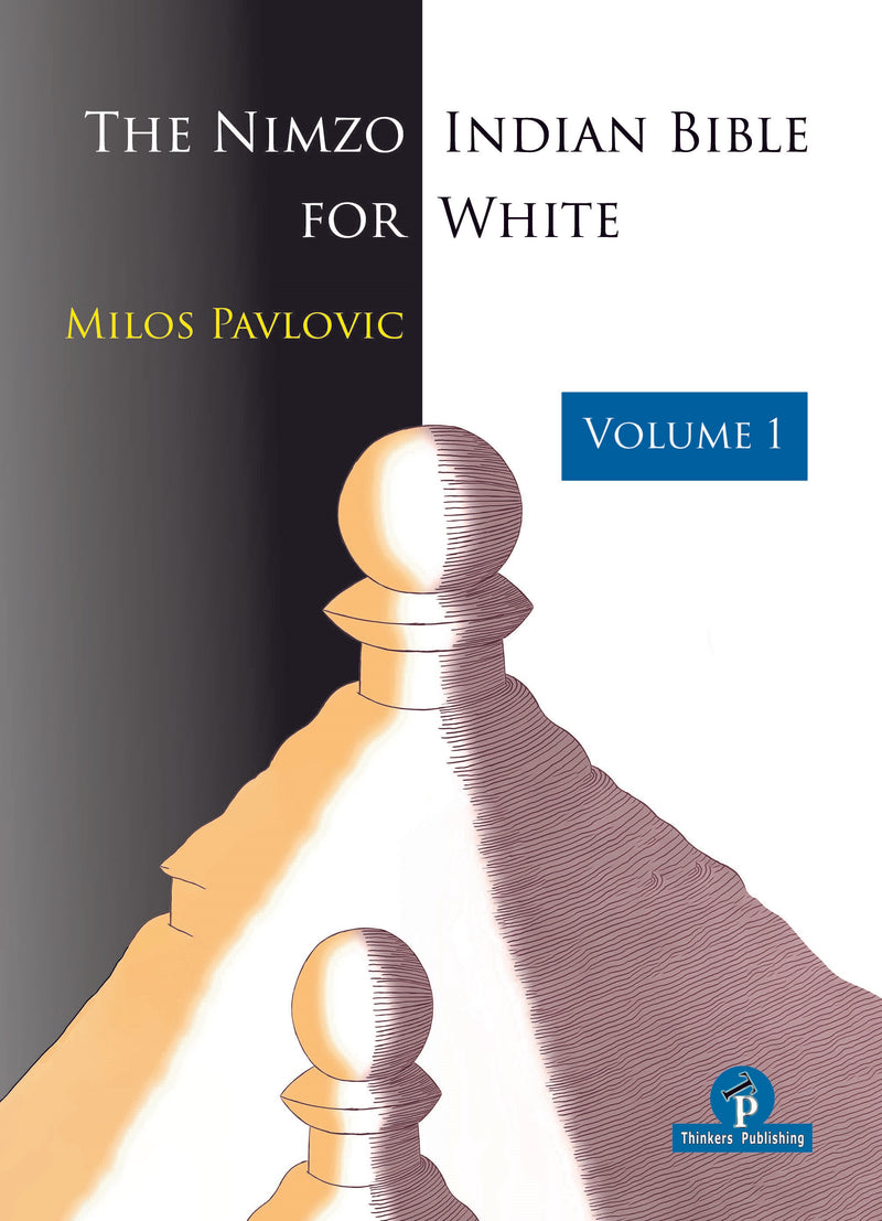 The Nimzo-Indian Bible for White Vol 1 - Milos Pavlovic